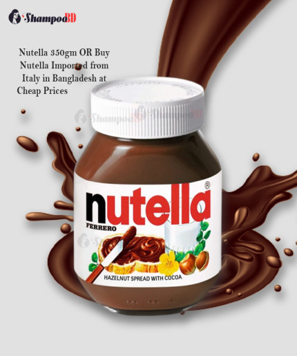 Nutella 350gm OR Buy Nutella Imported from Italy in Bangladesh at Cheap Prices