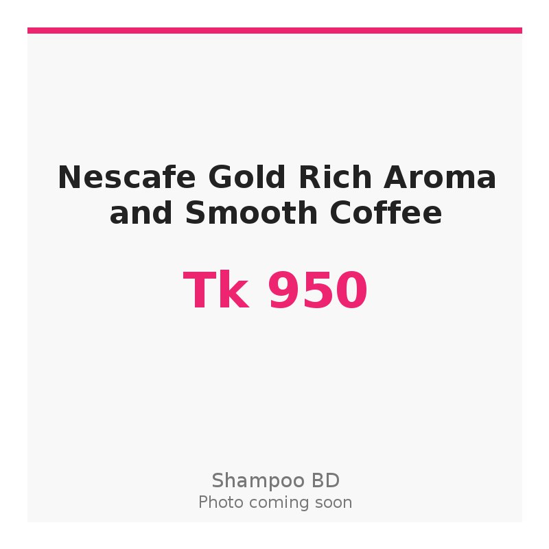 Nescafe Gold Rich Aroma and Smooth Coffee