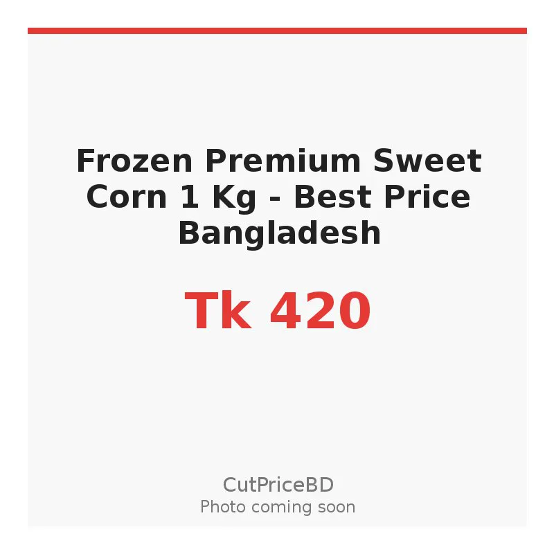 Frozen Premium Sweet Corn 1 Kg - Best Price Bangladesh